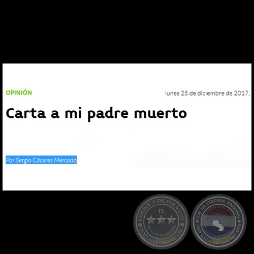 CARTA A MI PADRE MUERTO - Por SERGIO CÁCERES MERCADO - Lunes, 25 de Diciembre de 2017